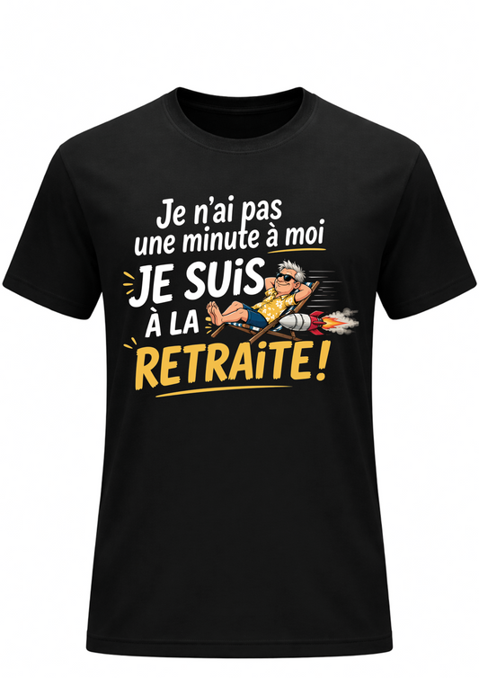T-shirt Humour Retraite - Pas une minute à moi | Le Tshirt de la Manche